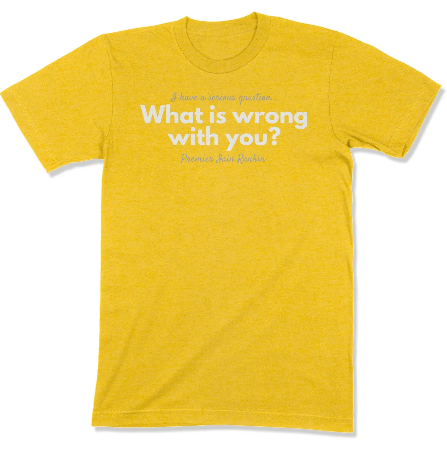 What is Wrong with You? Unisex T-Shirt