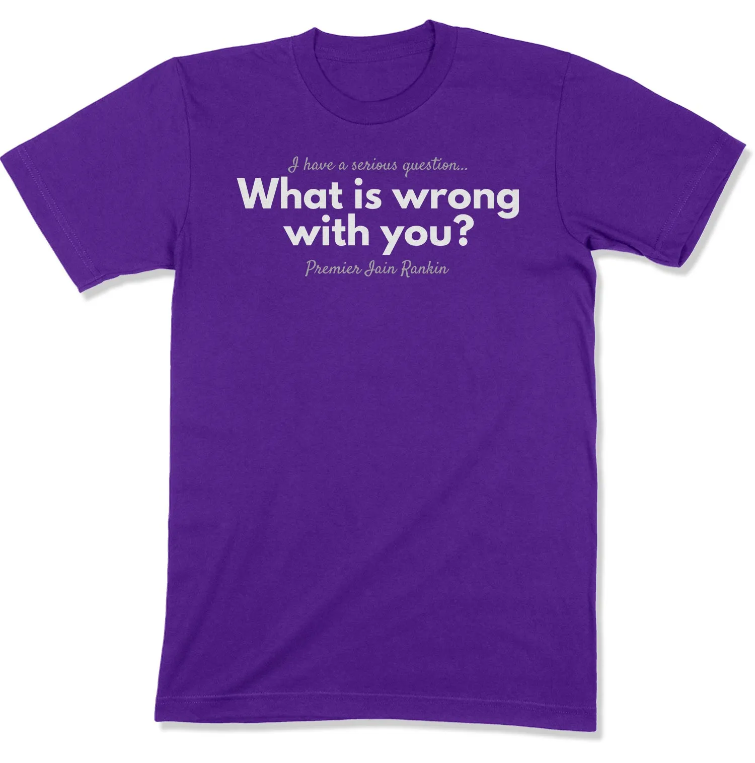 What is Wrong with You? Unisex T-Shirt