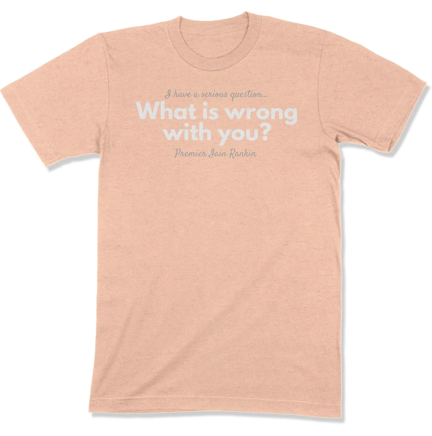 What is Wrong with You? Unisex T-Shirt